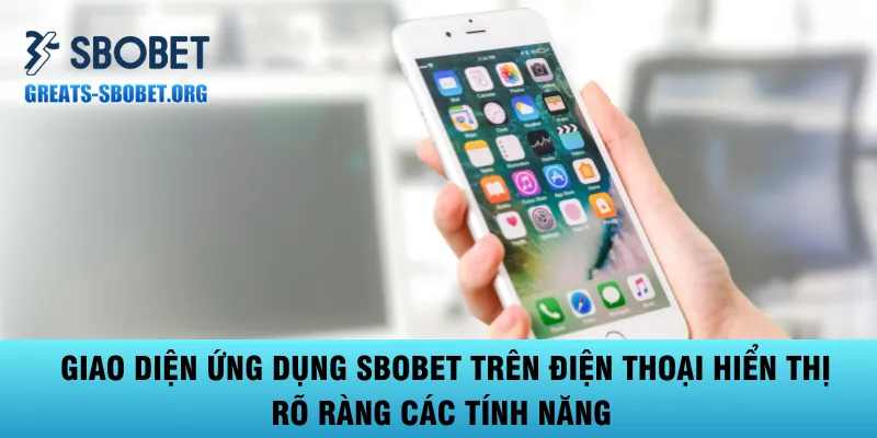 giao-dien-ung-dung-sbobet-tren-dien-thoai-hien-thi-ro-rang-cac-tinh-nang
