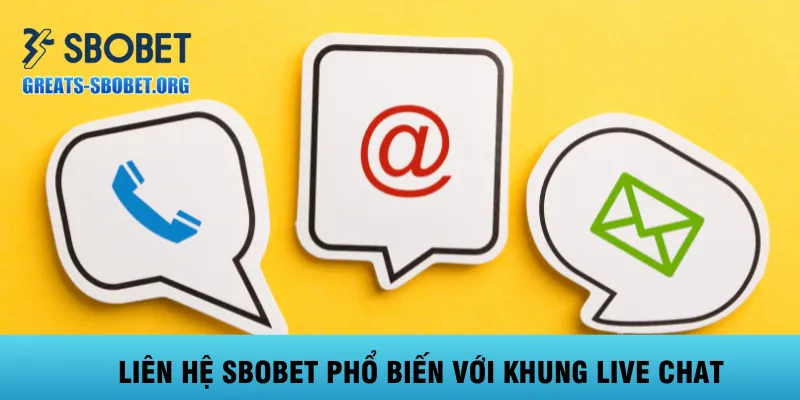 lien-he-sbobet-pho-bien-voi-khung-live-chat