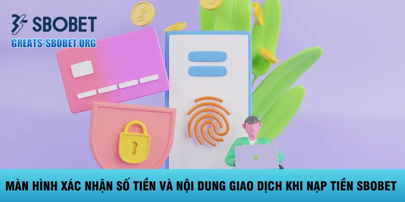 man-hinh-xac-nhan-so-tien-va-noi-dung-giao-dich-khi-nap-tien-sbobet