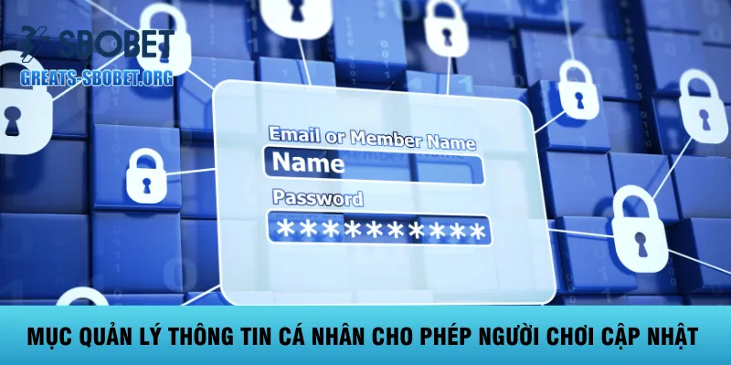 muc-quan-ly-thong-tin-ca-nhan-cho-phep-nguoi-choi-cap-nhat-chinh-sach-bao-mat-sbobet