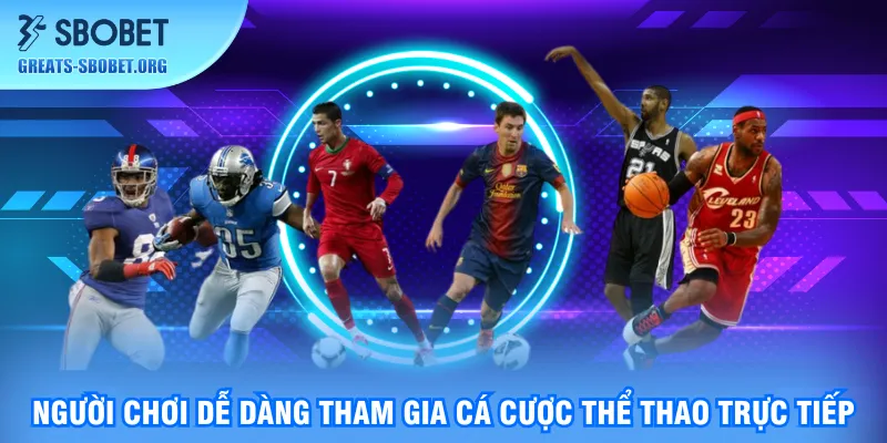 nguoi-choi-de-dang-tham-gia-ca-cuoc-the-thao-truc-tiep