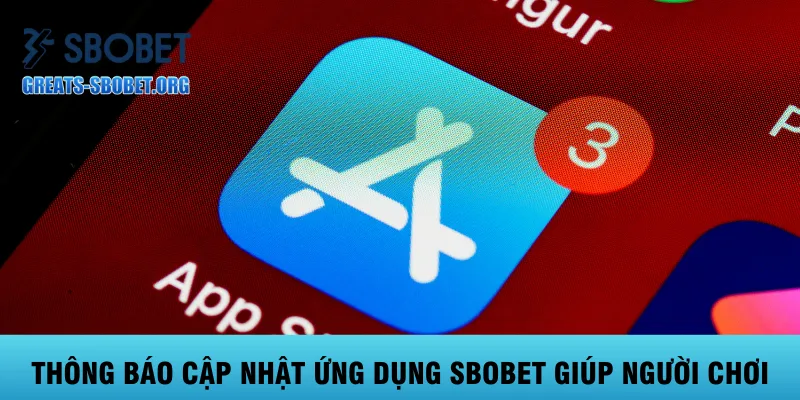 thong-bao-cap-nhat-ung-dung-sbobet-giup-nguoi-choi