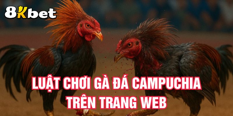luat-choi ga-da-campuchia-tren-trang-web